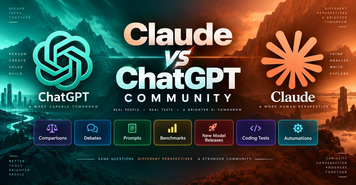 Claude vs ChatGPT Community — comparisons, debates, prompts, benchmarks, new model releases, coding tests and automations